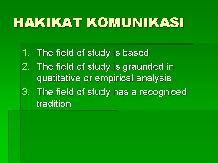 HAKIKAT KOMUNIKASI 1. The field of study is based 2. The field of study