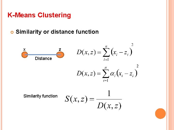 K-Means Clustering Similarity or distance function x z Distance Similarity function 