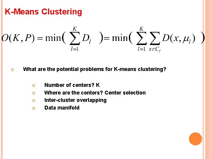 K-Means Clustering What are the potential problems for K-means clustering? Number of centers? K