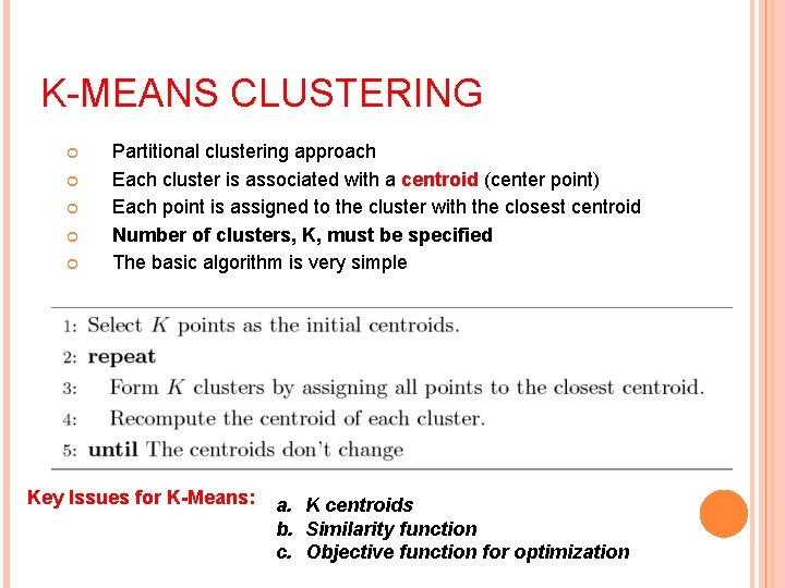 K-MEANS CLUSTERING Partitional clustering approach Each cluster is associated with a centroid (center point)