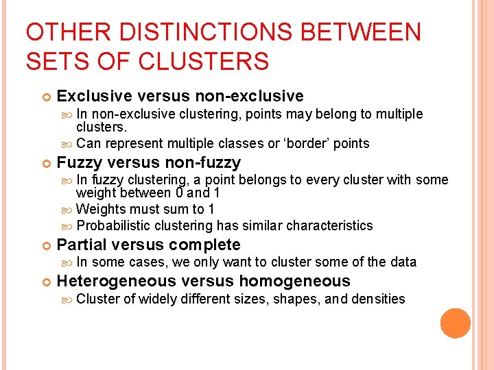 OTHER DISTINCTIONS BETWEEN SETS OF CLUSTERS Exclusive versus non-exclusive In non-exclusive clustering, points may