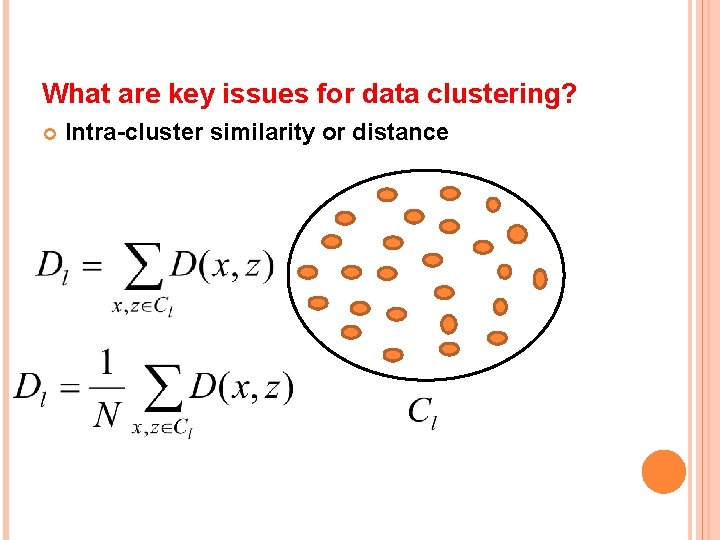 What are key issues for data clustering? Intra-cluster similarity or distance 