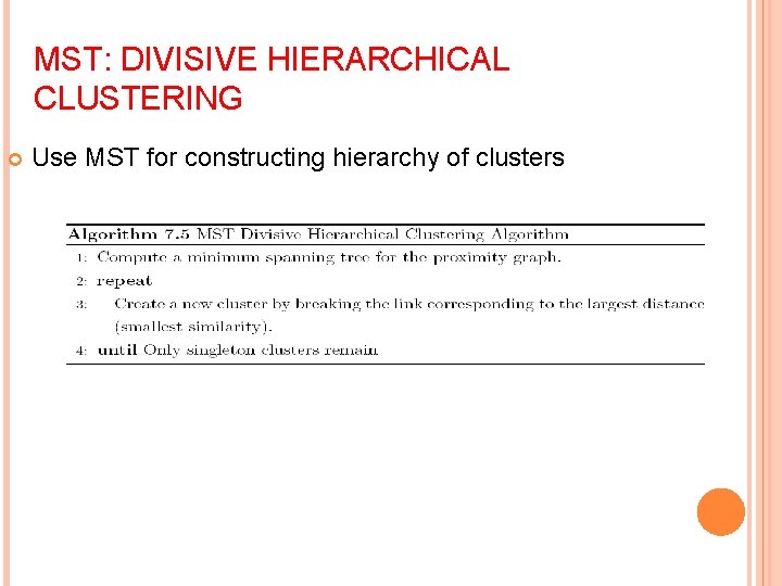 MST: DIVISIVE HIERARCHICAL CLUSTERING Use MST for constructing hierarchy of clusters 