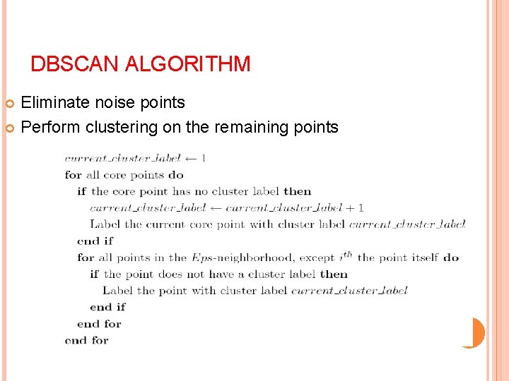 DBSCAN ALGORITHM Eliminate noise points Perform clustering on the remaining points 