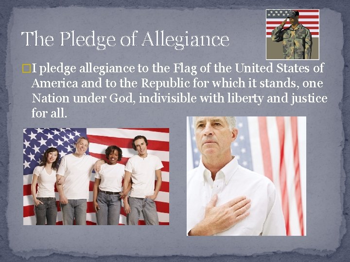 The Pledge of Allegiance �I pledge allegiance to the Flag of the United States