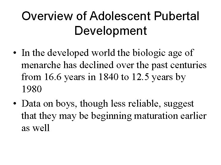 Overview of Adolescent Pubertal Development • In the developed world the biologic age of