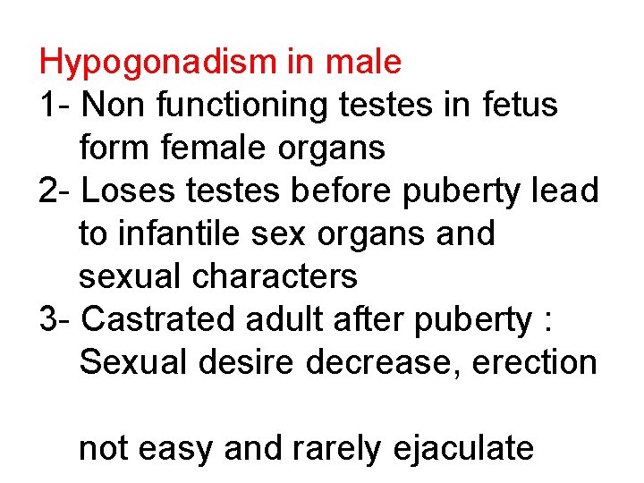 Hypogonadism in male 1 - Non functioning testes in fetus form female organs 2