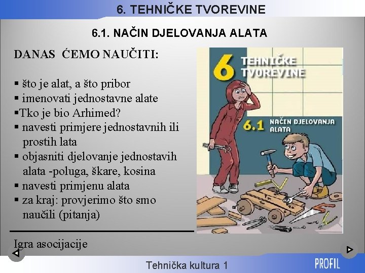 6. TEHNIČKE TVOREVINE 6. 1. NAČIN DJELOVANJA ALATA DANAS ĆEMO NAUČITI: § što je