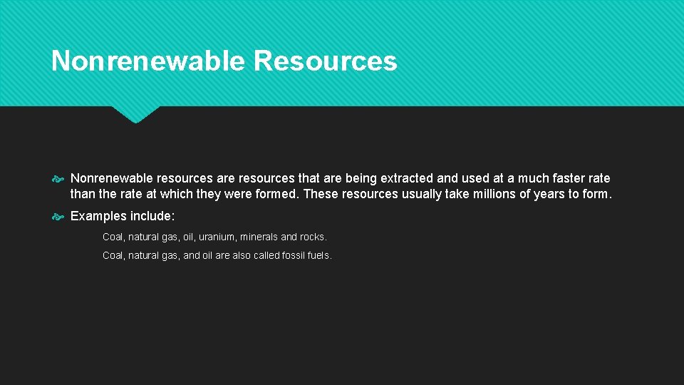 Nonrenewable Resources Nonrenewable resources are resources that are being extracted and used at a