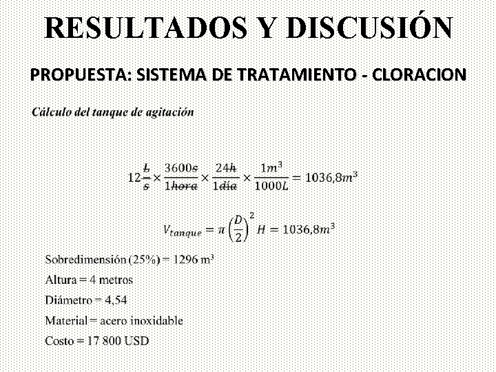 RESULTADOS Y DISCUSIÓN PROPUESTA: SISTEMA DE TRATAMIENTO - CLORACION 