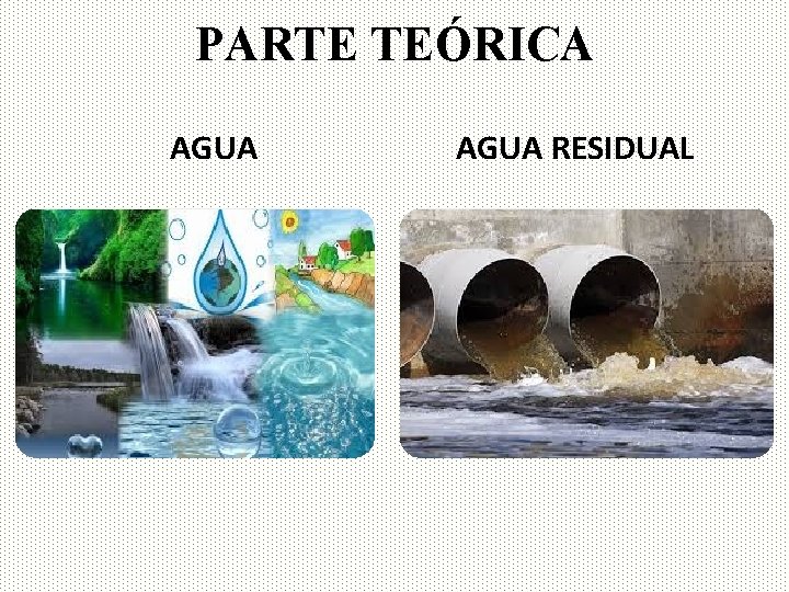 PARTE TEÓRICA AGUA RESIDUAL 