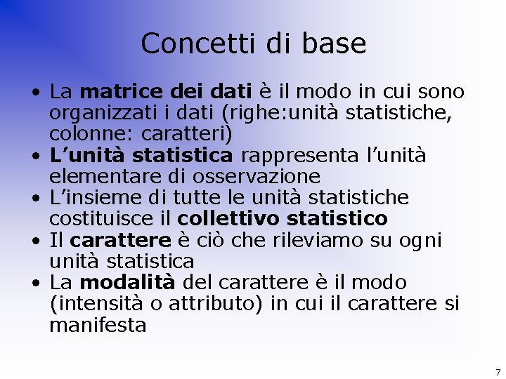 Concetti di base • La matrice dei dati è il modo in cui sono