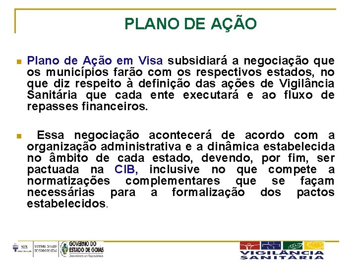 PLANO DE AÇÃO n Plano de Ação em Visa subsidiará a negociação que os