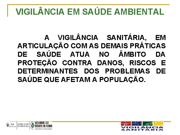 VIGIL NCIA EM SAÚDE AMBIENTAL A VIGIL NCIA SANITÁRIA, EM ARTICULAÇÃO COM AS DEMAIS