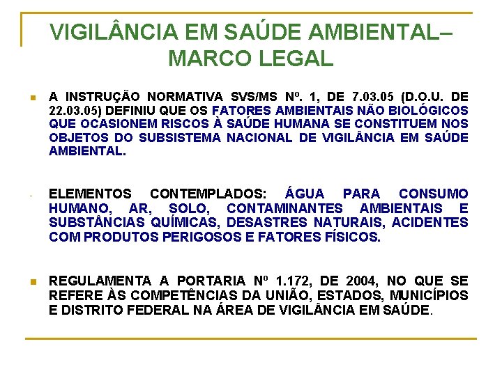 VIGIL NCIA EM SAÚDE AMBIENTAL– MARCO LEGAL n A INSTRUÇÃO NORMATIVA SVS/MS Nº. 1,