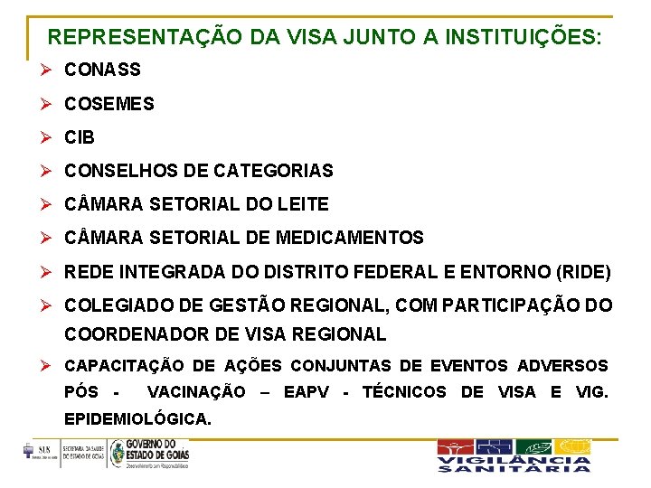 REPRESENTAÇÃO DA VISA JUNTO A INSTITUIÇÕES: Ø CONASS Ø COSEMES Ø CIB Ø CONSELHOS