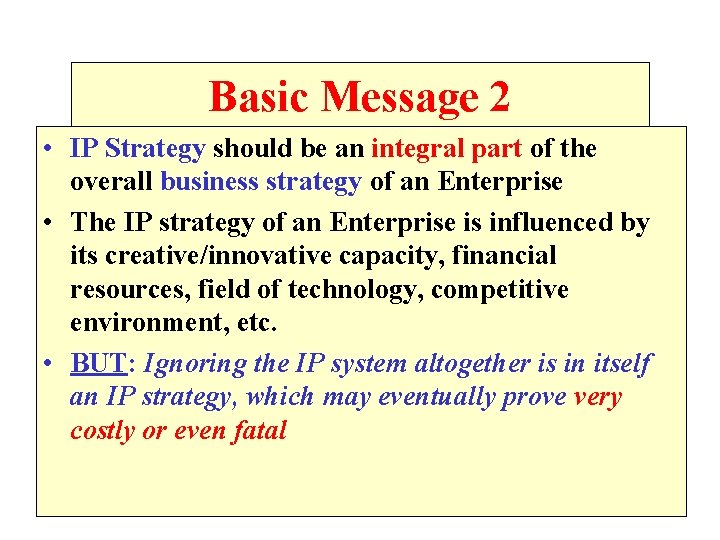 Basic Message 2 • IP Strategy should be an integral part of the overall