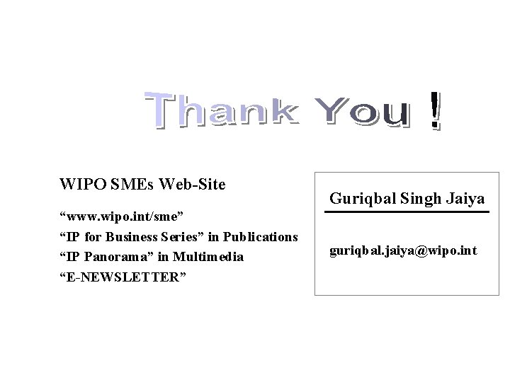 WIPO SMEs Web-Site “www. wipo. int/sme” “IP for Business Series” in Publications “IP Panorama”