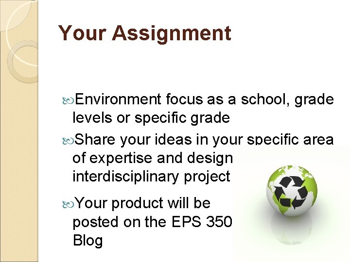 Your Assignment Environment focus as a school, grade levels or specific grade Share your