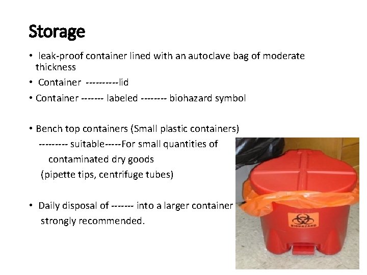 Storage • leak-proof container lined with an autoclave bag of moderate thickness • Container