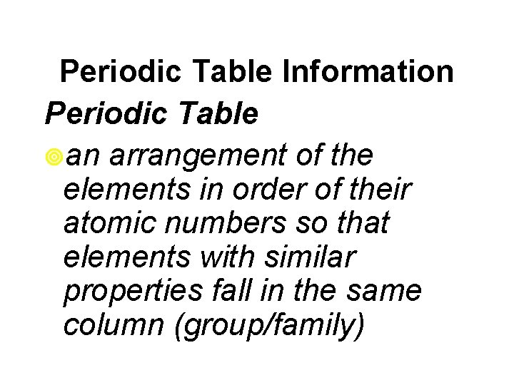 Periodic Table Information Periodic Table ¥an arrangement of the elements in order of their