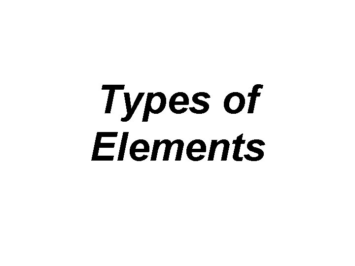 Types of Elements 