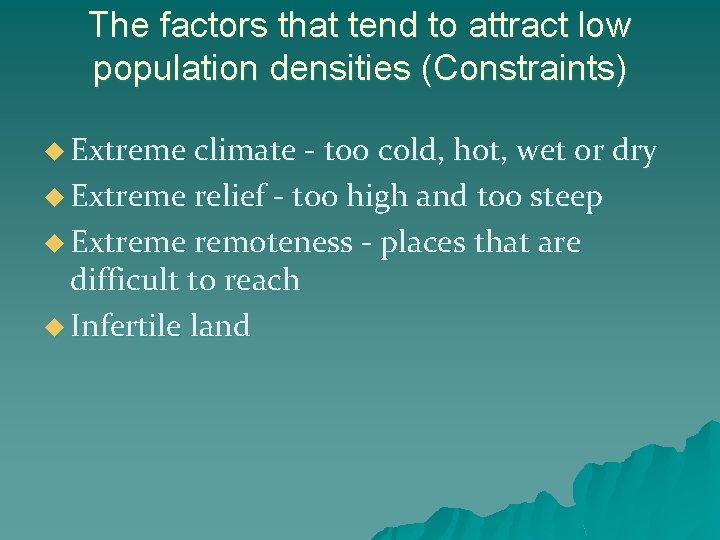 The factors that tend to attract low population densities (Constraints) u Extreme climate -