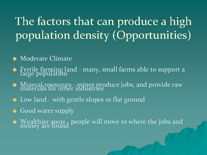 The factors that can produce a high population density (Opportunities) u Moderate Climate u