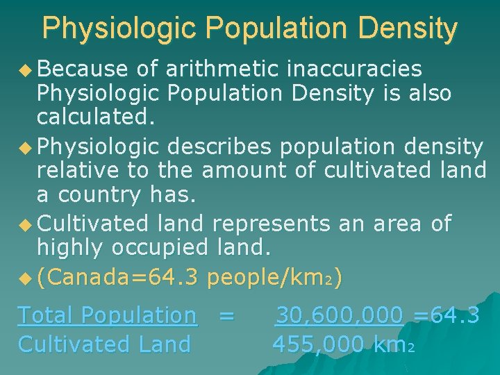 Physiologic Population Density u Because of arithmetic inaccuracies Physiologic Population Density is also calculated.