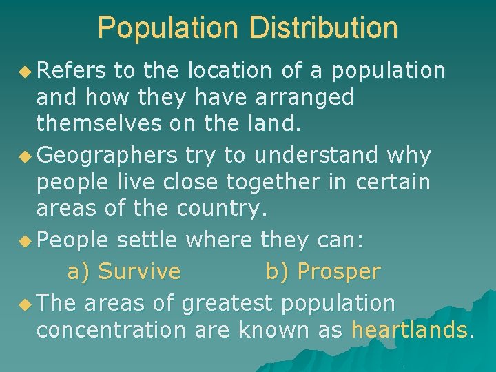Population Distribution u Refers to the location of a population and how they have