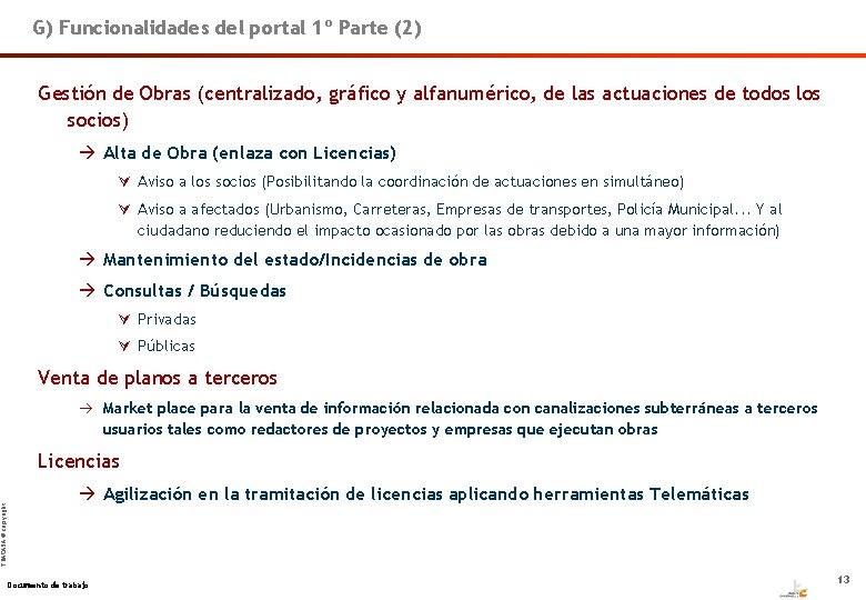 TRACASA © copyright G) Funcionalidades del portal 1º Parte (2) Gestión de Obras (centralizado,