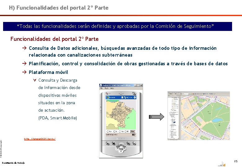 TRACASA © copyright H) Funcionalidades del portal 2º Parte “Todas las funcionalidades serán definidas