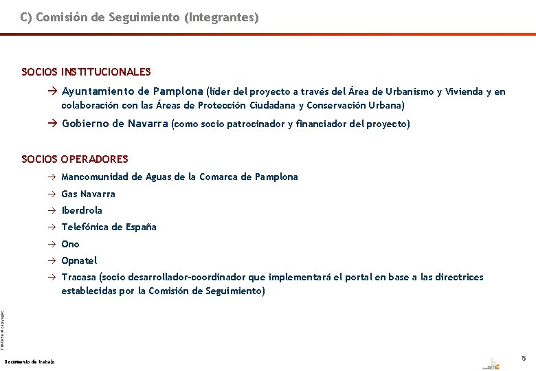 C) Comisión de Seguimiento (Integrantes) SOCIOS INSTITUCIONALES Ayuntamiento de Pamplona (líder del proyecto a