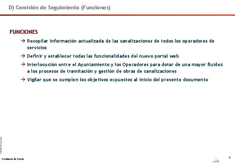 D) Comisión de Seguimiento (Funciones) FUNCIONES Recopilar información actualizada de las canalizaciones de todos