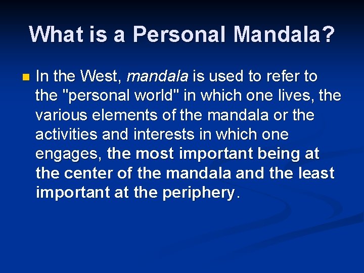 What is a Personal Mandala? n In the West, mandala is used to refer