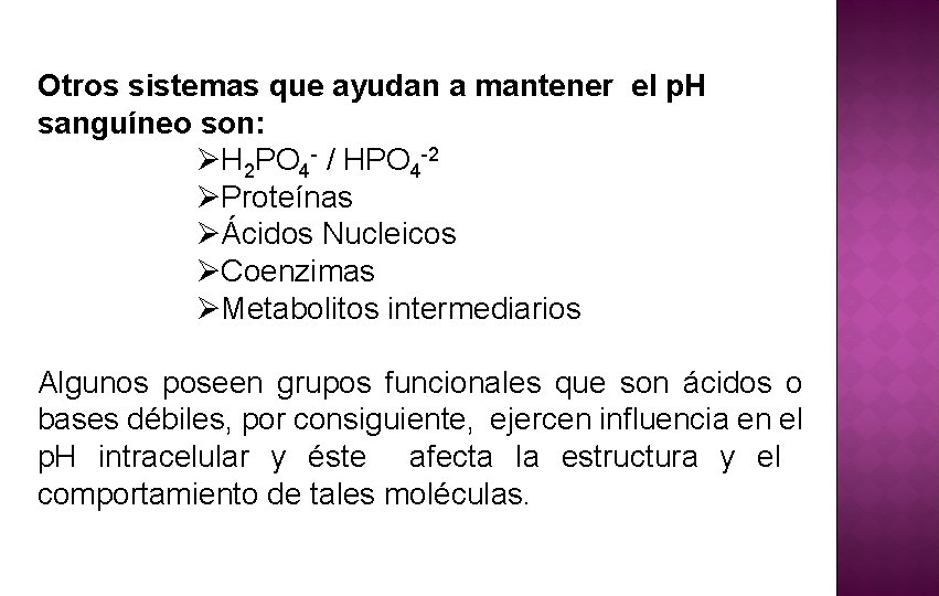 Otros sistemas que ayudan a mantener el p. H sanguíneo son: ØH 2 PO