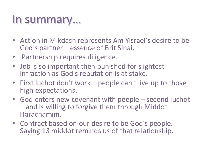 In summary… • Action in Mikdash represents Am Yisrael's desire to be God's partner