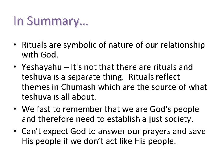 In Summary… • Rituals are symbolic of nature of our relationship with God. •