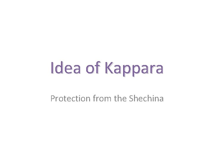 Idea of Kappara Protection from the Shechina 