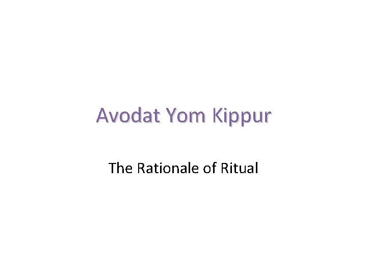 Avodat Yom Kippur The Rationale of Ritual 