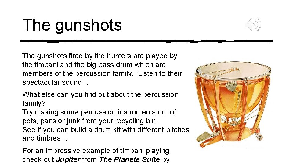 The gunshots fired by the hunters are played by the timpani and the big