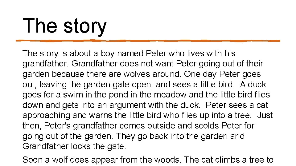 The story is about a boy named Peter who lives with his grandfather. Grandfather