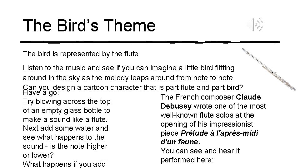 The Bird’s Theme The bird is represented by the flute. Listen to the music