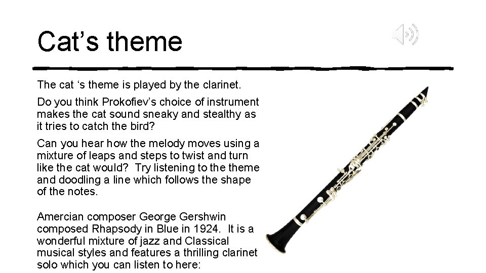 Cat’s theme The cat ‘s theme is played by the clarinet. Do you think