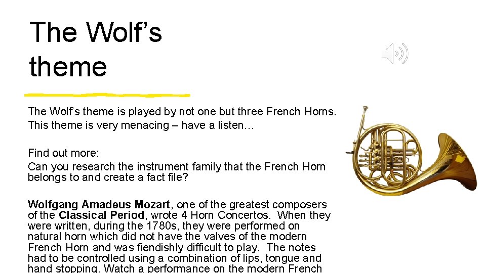 The Wolf’s theme is played by not one but three French Horns. This theme