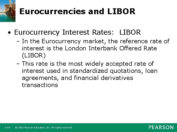 Eurocurrencies and LIBOR • Eurocurrency Interest Rates: LIBOR – In the Eurocurrency market, the