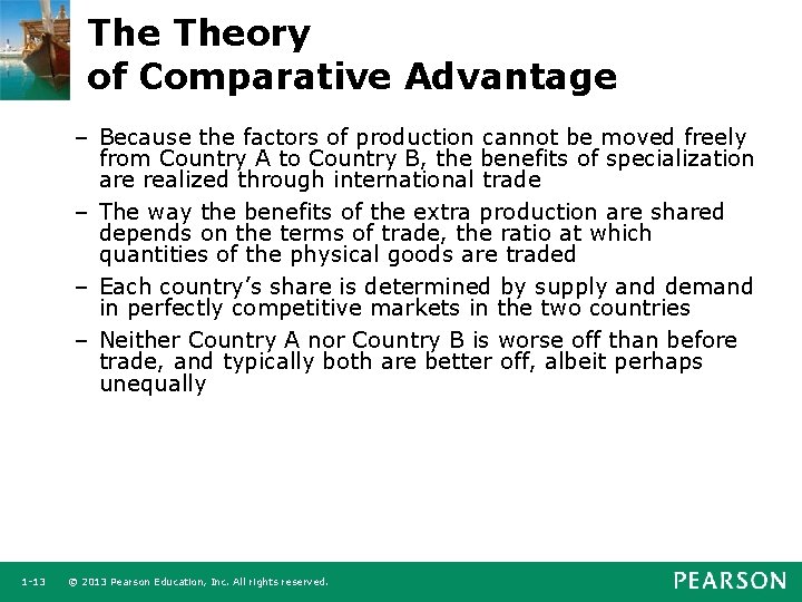The Theory of Comparative Advantage – Because the factors of production cannot be moved