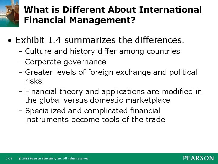 What is Different About International Financial Management? • Exhibit 1. 4 summarizes the differences.