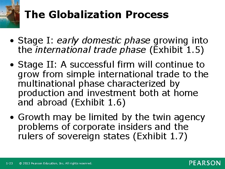 The Globalization Process • Stage I: early domestic phase growing into the international trade