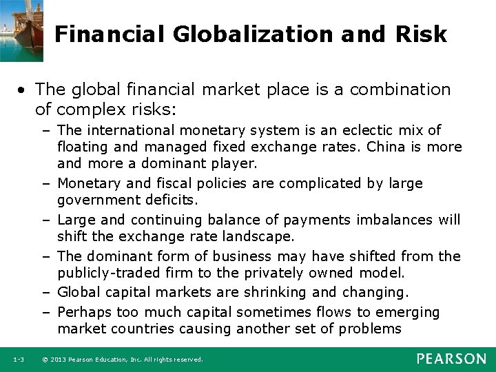 Financial Globalization and Risk • The global financial market place is a combination of